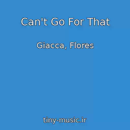 کاور آهنگ Can't Go For That از Giacca, Flores