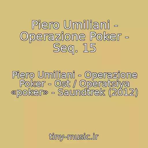 کاور آهنگ Piero Umiliani - Operazione Poker - Seq. 15 از Piero Umiliani - Operazione Poker - Ost / Operatsiya «poker» - Saundtrek (2012)