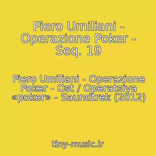 کاور آهنگ Piero Umiliani - Operazione Poker - Seq. 19 از Piero Umiliani - Operazione Poker - Ost / Operatsiya «poker» - Saundtrek (2012)