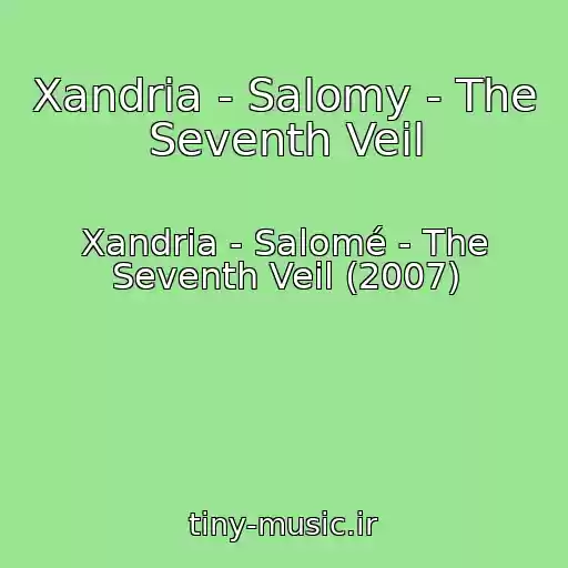 کاور آهنگ Xandria - Salomy - The Seventh Veil از Xandria - Salomé - The Seventh Veil (2007)