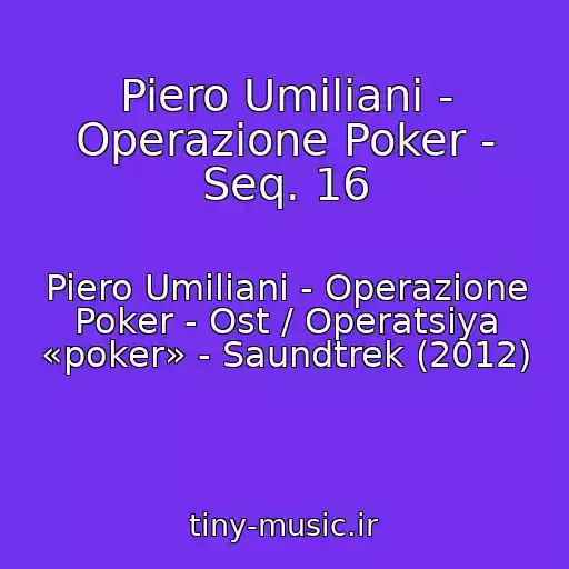 کاور آهنگ Piero Umiliani - Operazione Poker - Seq. 16 از Piero Umiliani - Operazione Poker - Ost / Operatsiya «poker» - Saundtrek (2012)