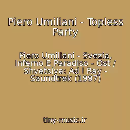 کاور آهنگ Piero Umiliani - Topless Party از Piero Umiliani - Svezia, Inferno E Paradiso - Ost / Shvetsiya: Ad I Ray - Saundtrek (1997)