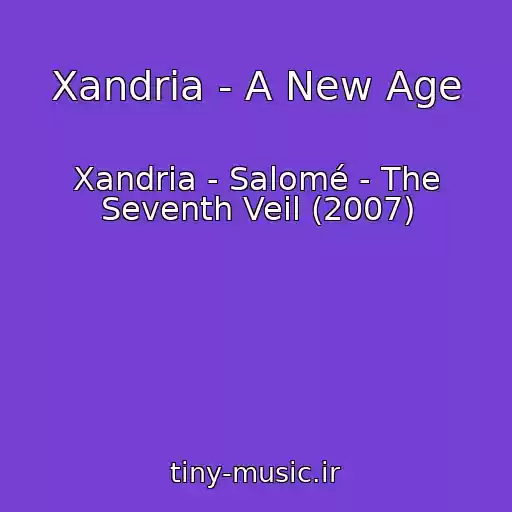 کاور آهنگ Xandria - A New Age از Xandria - Salomé - The Seventh Veil (2007)