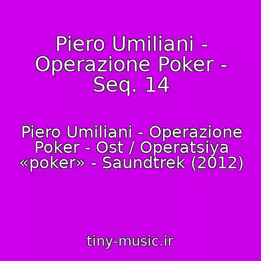 کاور آهنگ Piero Umiliani - Operazione Poker - Seq. 14 از Piero Umiliani - Operazione Poker - Ost / Operatsiya «poker» - Saundtrek (2012)