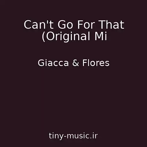 کاور آهنگ Can't Go For That (Original Mi از Giacca & Flores