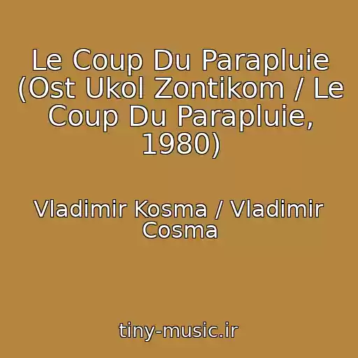 کاور آهنگ Le Coup Du Parapluie (Ost Ukol Zontikom / Le Coup Du Parapluie, 1980) از Vladimir Kosma / Vladimir Cosma