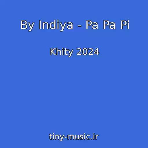 کاور آهنگ By Indiya - Pa Pa Pi از Khity 2024