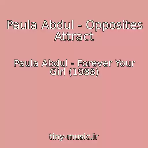 کاور آهنگ Paula Abdul - Opposites Attract از Paula Abdul - Forever Your Girl (1988)