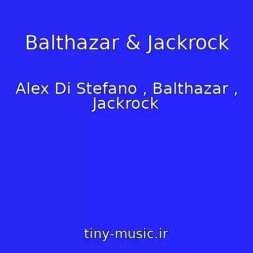 کاور آهنگ Balthazar & Jackrock از Alex Di Stefano , Balthazar , Jackrock