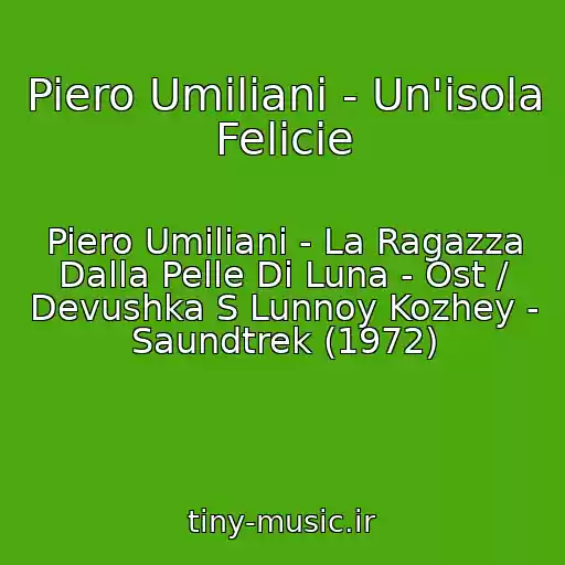 کاور آهنگ Piero Umiliani - Un'isola Felicie از Piero Umiliani - La Ragazza Dalla Pelle Di Luna - Ost / Devushka S Lunnoy Kozhey - Saundtrek (1972)