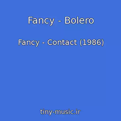 کاور آهنگ Fancy - Bolero از Fancy - Contact (1986)