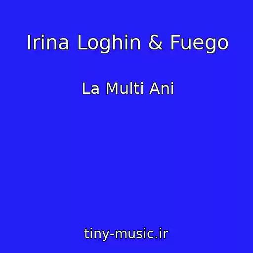 کاور آهنگ Irina Loghin & Fuego از La Multi Ani