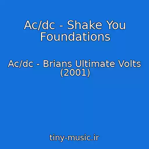 کاور آهنگ Ac/dc - Shake You Foundations از Ac/dc - Brians Ultimate Volts (2001)