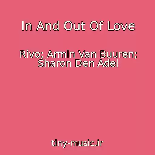 کاور آهنگ In And Out Of Love از Rivo; Armin Van Buuren; Sharon Den Adel