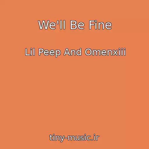 کاور آهنگ We'll Be Fine از Lil Peep And Omenxiii