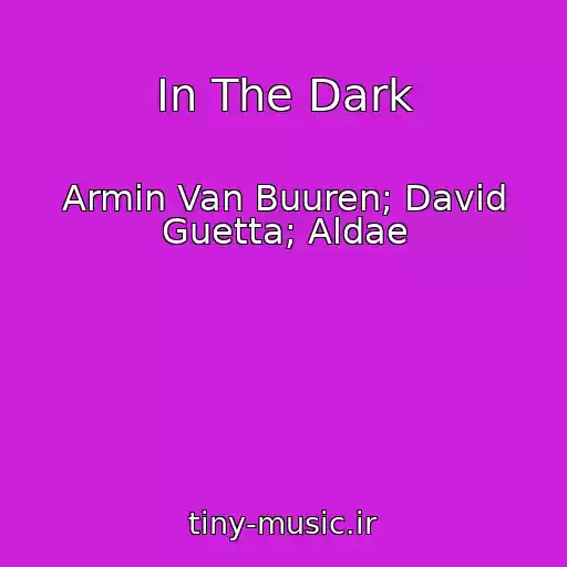 کاور آهنگ In The Dark از Armin Van Buuren; David Guetta; Aldae