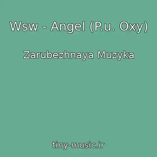 کاور آهنگ Wsw - Angel (P.u. Oxy) از Zarubezhnaya Muzyka