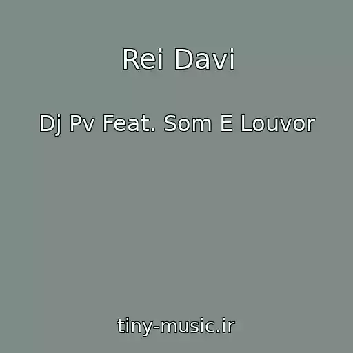 کاور آهنگ Rei Davi از Dj Pv Feat. Som E Louvor
