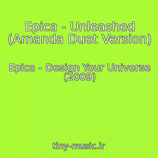 کاور آهنگ Epica - Unleashed (Amanda Duet Version) از Epica - Design Your Universe (2009)