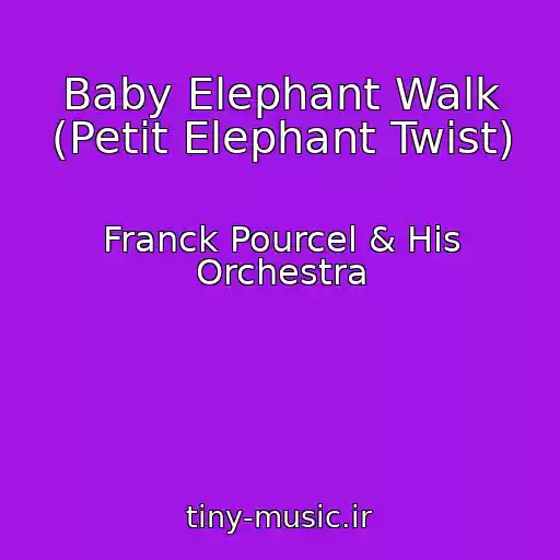 کاور آهنگ Baby Elephant Walk (Petit Elephant Twist) از Franck Pourcel & His Orchestra