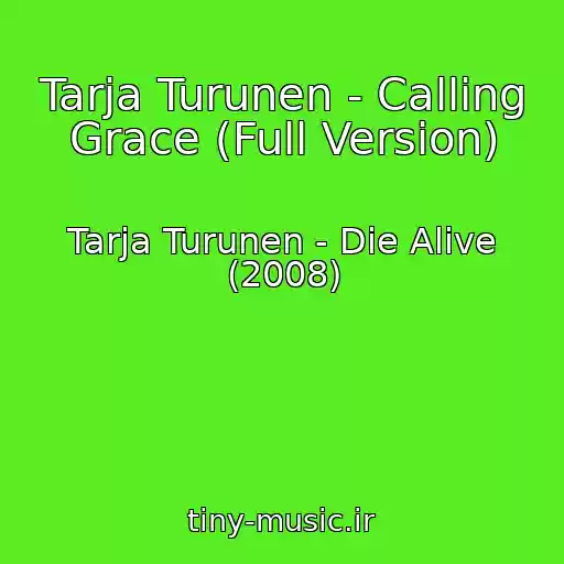 کاور آهنگ Tarja Turunen - Calling Grace (Full Version) از Tarja Turunen - Die Alive (2008)