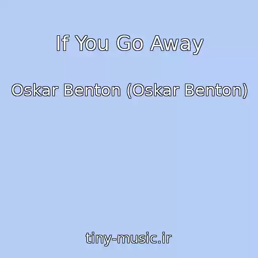 کاور آهنگ If You Go Away از Oskar Benton (Oskar Benton)
