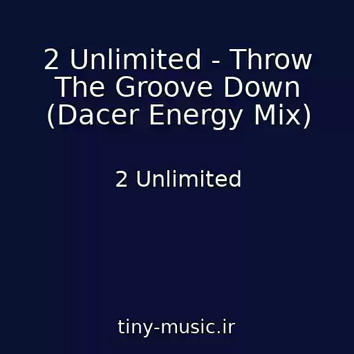 کاور آهنگ 2 Unlimited - Throw The Groove Down (Dacer Energy Mix) از 2 Unlimited