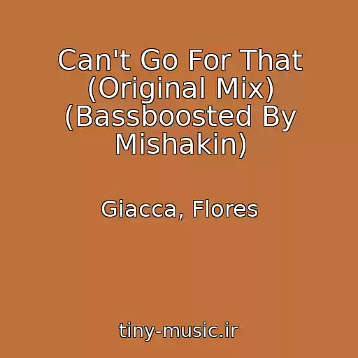 کاور آهنگ Can't Go For That (Original Mix) (Bassboosted By Mishakin) از Giacca, Flores
