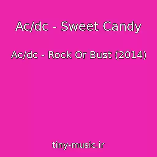 کاور آهنگ Ac/dc - Sweet Candy از Ac/dc - Rock Or Bust (2014)