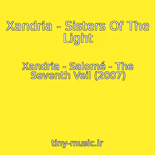 کاور آهنگ Xandria - Sisters Of The Light از Xandria - Salomé - The Seventh Veil (2007)