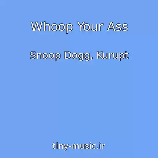 کاور آهنگ Whoop Your Ass از Snoop Dogg, Kurupt