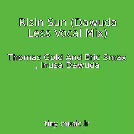 کاور آهنگ Risin Sun (Dawuda Less Vocal Mix) از Thomas Gold And Eric Smax , Inusa Dawuda