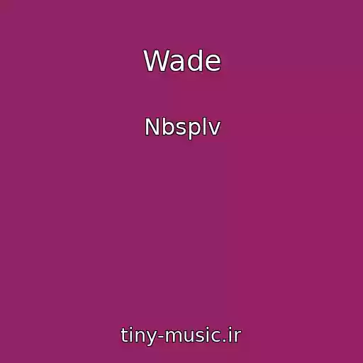 کاور آهنگ Wade از Nbsplv