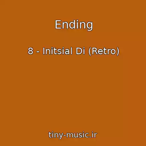 کاور آهنگ Ending از 8 - Initsial Di (Retro)