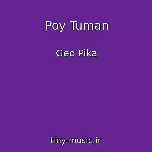 کاور آهنگ Poy Tuman از Geo Pika