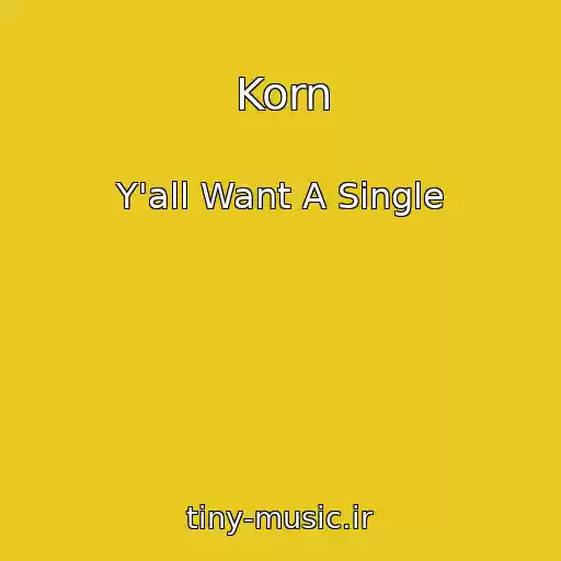 کاور آهنگ Korn از Y'all Want A Single