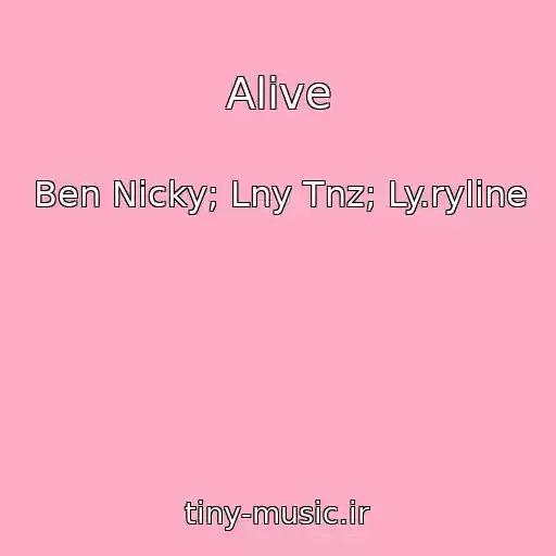 کاور آهنگ Alive از Ben Nicky; Lny Tnz; Ly.ryline