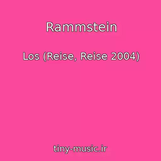 کاور آهنگ Rammstein از Los (Reise, Reise 2004)