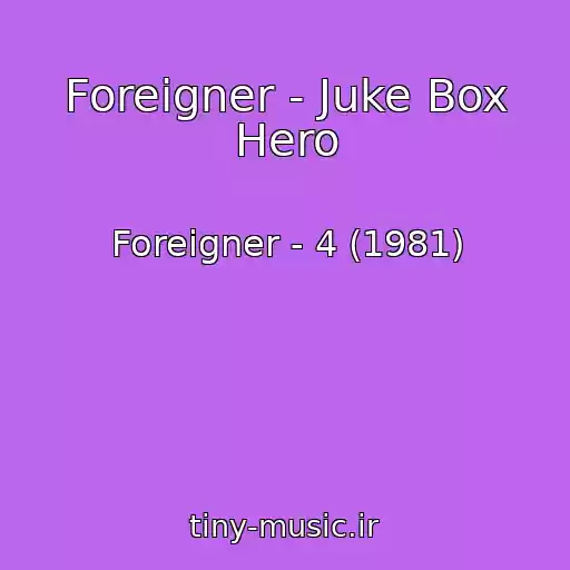 کاور آهنگ Foreigner - Juke Box Hero از Foreigner - 4 (1981)