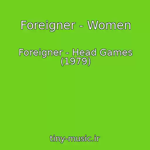 کاور آهنگ Foreigner - Women از Foreigner - Head Games (1979)