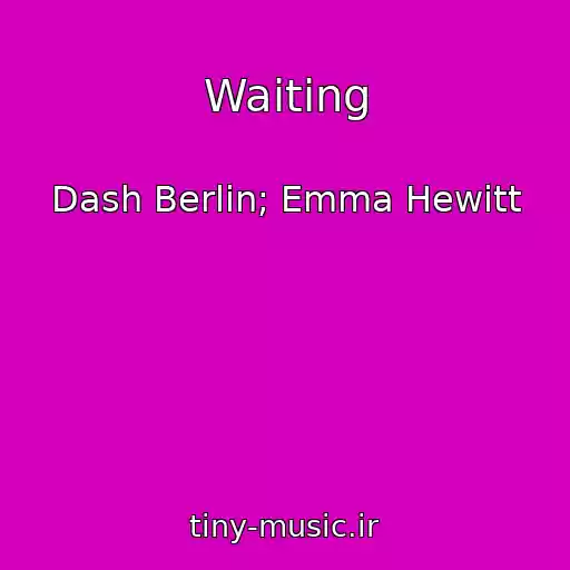 کاور آهنگ Waiting از Dash Berlin; Emma Hewitt