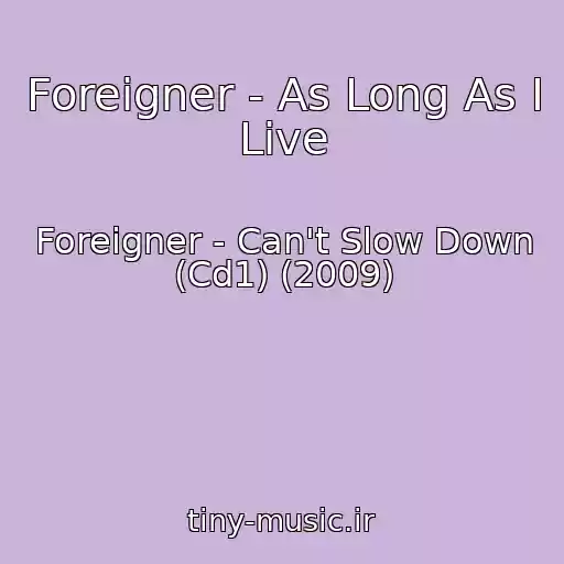 کاور آهنگ Foreigner - As Long As I Live از Foreigner - Can't Slow Down (Cd1) (2009)