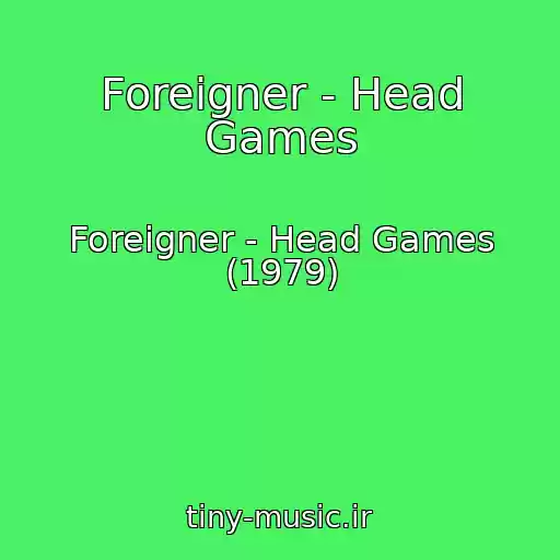 کاور آهنگ Foreigner - Head Games از Foreigner - Head Games (1979)