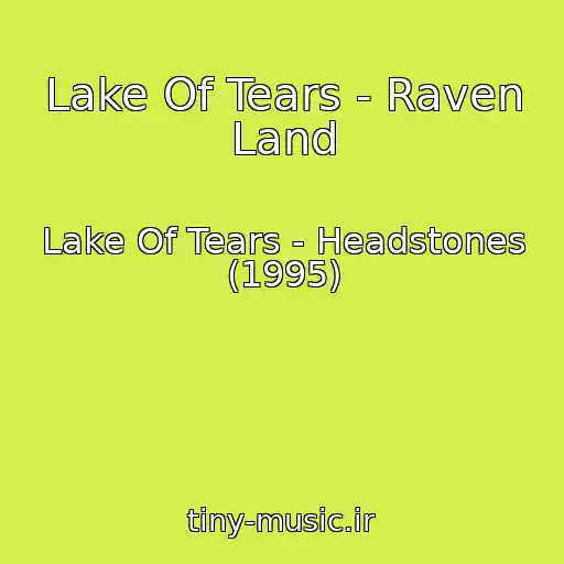کاور آهنگ Lake Of Tears - Raven Land از Lake Of Tears - Headstones (1995)
