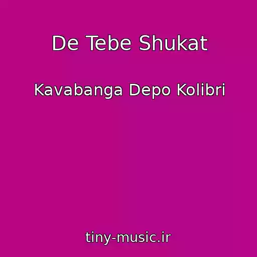 کاور آهنگ De Tebe Shukat از Kavabanga Depo Kolibri