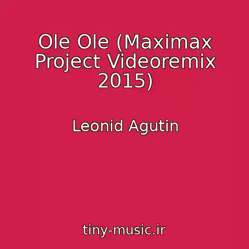 کاور آهنگ Ole Ole (Maximax Project Videoremix 2015) از Leonid Agutin