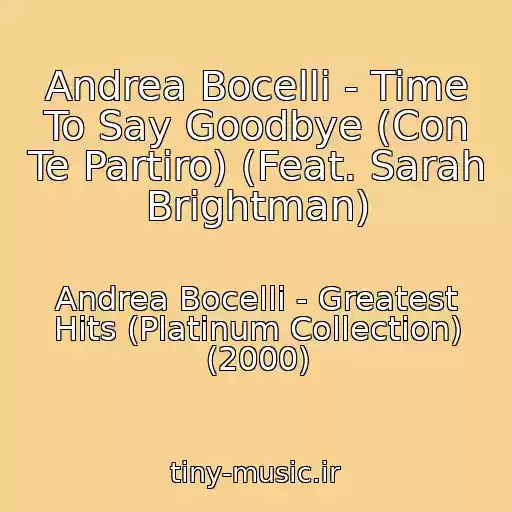 کاور آهنگ Andrea Bocelli - Time To Say Goodbye (Con Te Partiro) (Feat. Sarah Brightman) از Andrea Bocelli - Greatest Hits (Platinum Collection) (2000)