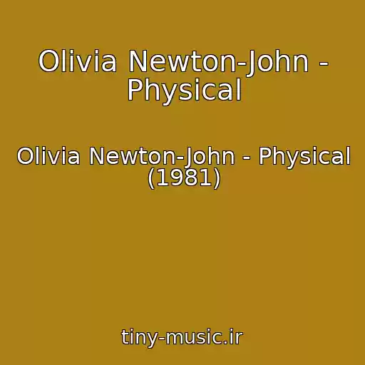 کاور آهنگ Olivia Newton-John - Physical از Olivia Newton-John - Physical (1981)