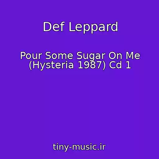 کاور آهنگ Def Leppard از Pour Some Sugar On Me (Hysteria 1987) Cd 1