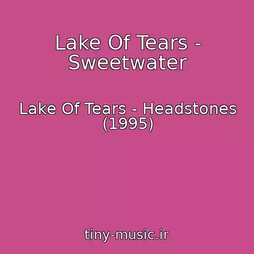 کاور آهنگ Lake Of Tears - Sweetwater از Lake Of Tears - Headstones (1995)